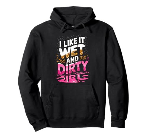 Women I Like It Wet and Dirty Mud Run Mudding Running Muddy Pullover Hoodie Women I Like It Wet and Dirty Mud Run Mudding Running Muddy Pullover Hoodie von Funny Mud Run Mudding Running Mudder Race Kids ATV