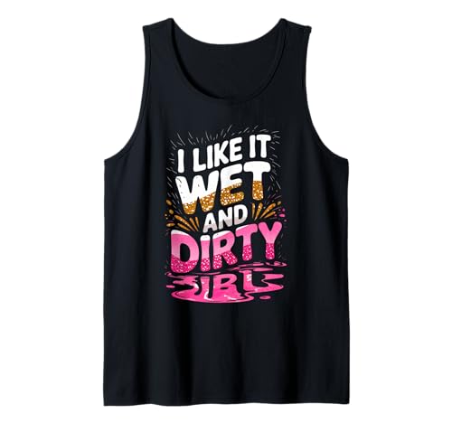 Women I Like It Wet and Dirty Mud Run Mudding Running Muddy Tank Top von Funny Mud Run Mudding Running Mudder Race Kids ATV