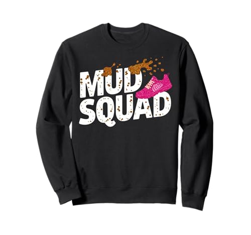 Frauen Mud Run Squad Mädchen Muddy Mudding Running Team ATV Sweatshirt von Funny Mud Run Princess I Sparkle Even in Mud Team