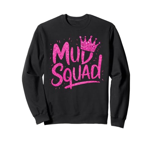Frauen Mud Run Squad Mädchen Muddy Mudding Running Team ATV Sweatshirt Frauen Mud Run Squad Mädchen Muddy Mudding Running Team ATV Sweatshirt von Funny Mud Run Princess I Sparkle Even in Mud Team
