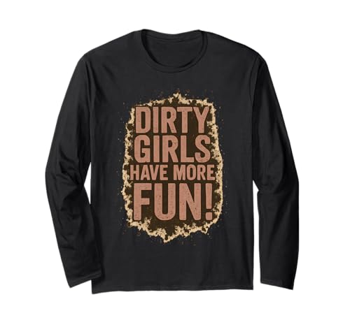 Dreckige Mädchen haben mehr Spaß Langarmshirt von Funny Mud Running & Mud Squad Team Apparel Gifts