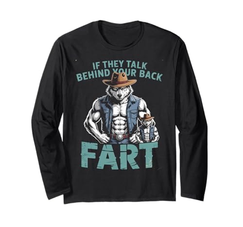 Sarkastischer Cowboy-Wolf SAGT If They Talk Furz Frauen Männer Langarmshirt von Funny Muscle Animal Western Joke Meme Sarcastic