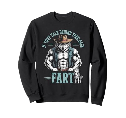 Sarkastischer Cowboy-Wolf SAGT If They Talk Furz Frauen Männer Sweatshirt von Funny Muscle Animal Western Joke Meme Sarcastic