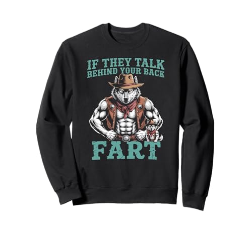 Sarkastischer Cowboy-Wolf SAGT If They Talk Furz Frauen Männer Sweatshirt von Funny Muscle Animal Western Joke Meme Sarcastic