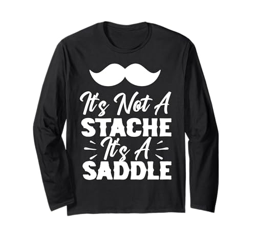 It's Not A Stache It's A Saddle Lustiger Schnurrbart Männer Spruch Langarmshirt It's Not A Stache It's A Saddle Lustiger Schnurrbart Männer Spruch Langarmshirt von Funny Mustache Men Saying Design