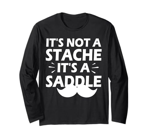 It's Not A Stache It's A Saddle Lustiger Schnurrbart Männer Spruch Langarmshirt von Funny Mustache Men Saying Design