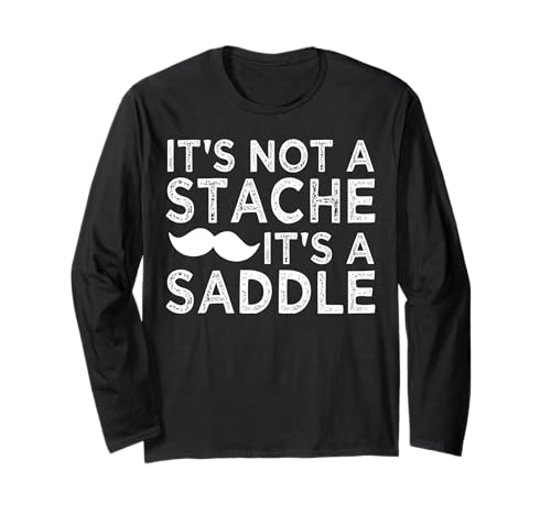 It's Not A Stache It's A Saddle Lustiger Schnurrbart Männer Spruch Langarmshirt von Funny Mustache Men Saying Design