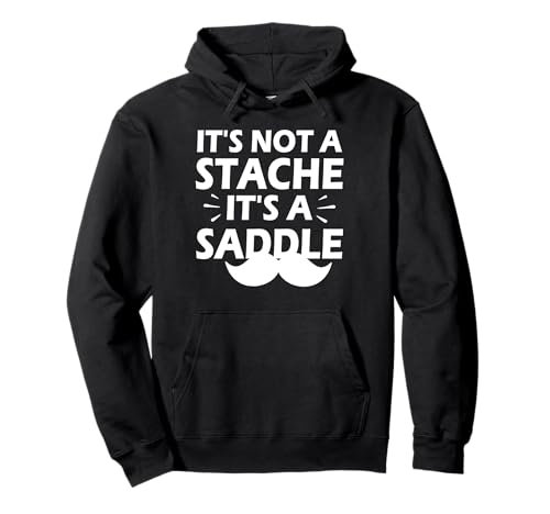It's Not A Stache It's A Saddle Lustiger Schnurrbart Männer Spruch Pullover Hoodie It's Not A Stache It's A Saddle Lustiger Schnurrbart Männer Spruch Pullover Hoodie von Funny Mustache Men Saying Design
