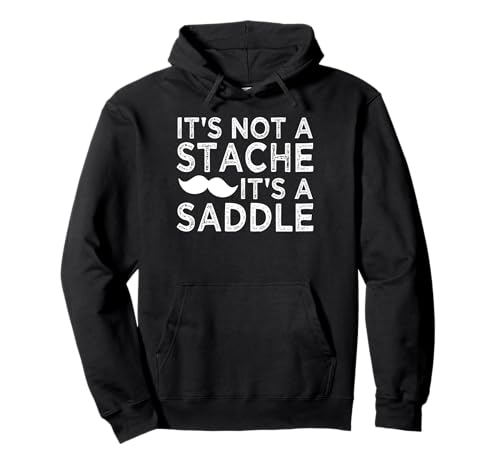 It's Not A Stache It's A Saddle Lustiger Schnurrbart Männer Spruch Pullover Hoodie von Funny Mustache Men Saying Design
