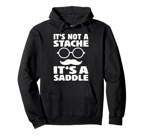 It's Not A Stache It's A Saddle Lustiger Schnurrbart Männer Spruch Pullover Hoodie von Funny Mustache Men Saying Design