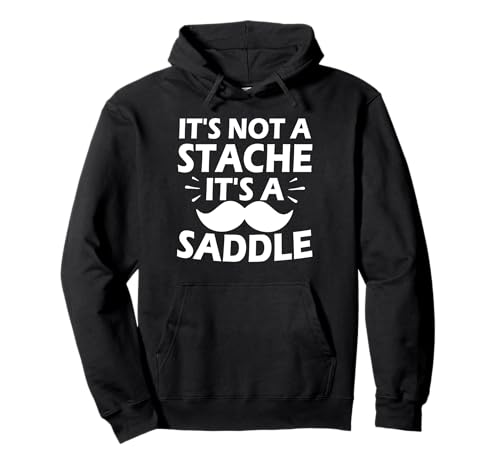 It's Not A Stache It's A Saddle Lustiger Schnurrbart Männer Spruch Pullover Hoodie von Funny Mustache Men Saying Design
