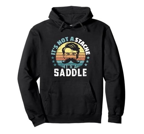 It's Not A Stache It's A Saddle Lustiger Schnurrbart Männer Spruch Pullover Hoodie von Funny Mustache Men Saying Design