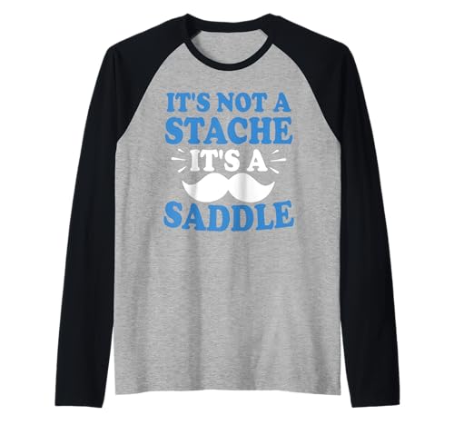 It's Not A Stache It's A Saddle Lustiger Schnurrbart Männer Spruch Raglan It's Not A Stache It's A Saddle Lustiger Schnurrbart Männer Spruch Raglan von Funny Mustache Men Saying Design