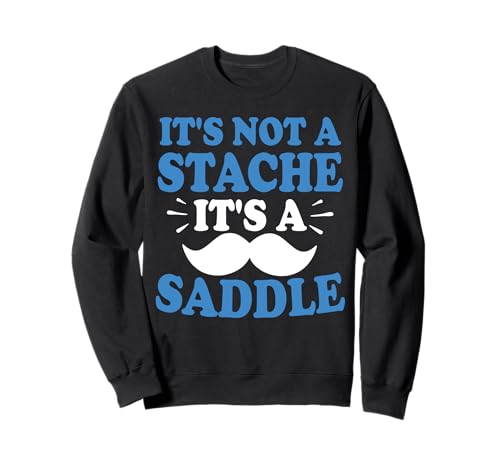 It's Not A Stache It's A Saddle Lustiger Schnurrbart Männer Spruch Sweatshirt von Funny Mustache Men Saying Design