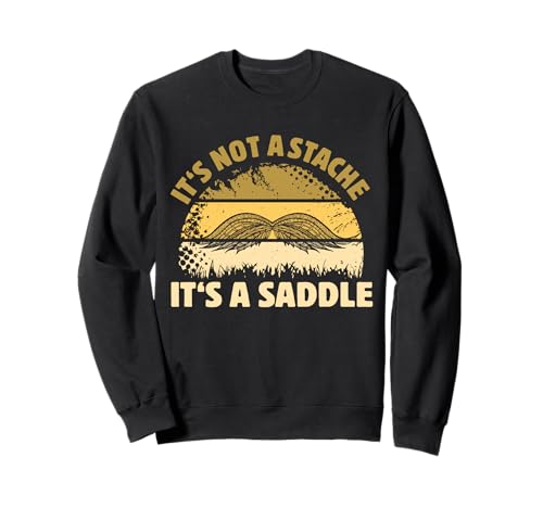 It's Not A Stache It's A Saddle Lustiger Schnurrbart Männer Spruch Sweatshirt It's Not A Stache It's A Saddle Lustiger Schnurrbart Männer Spruch Sweatshirt von Funny Mustache Men Saying Design