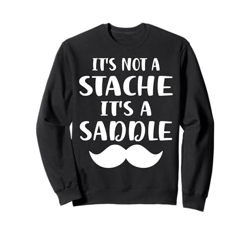 It's Not A Stache It's A Saddle Lustiger Schnurrbart Männer Spruch Sweatshirt It's Not A Stache It's A Saddle Lustiger Schnurrbart Männer Spruch Sweatshirt von Funny Mustache Men Saying Design