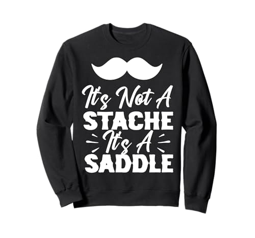 It's Not A Stache It's A Saddle Lustiger Schnurrbart Männer Spruch Sweatshirt It's Not A Stache It's A Saddle Lustiger Schnurrbart Männer Spruch Sweatshirt von Funny Mustache Men Saying Design