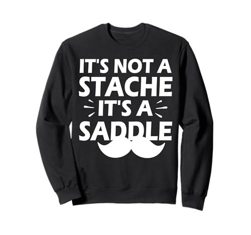 It's Not A Stache It's A Saddle Lustiger Schnurrbart Männer Spruch Sweatshirt It's Not A Stache It's A Saddle Lustiger Schnurrbart Männer Spruch Sweatshirt von Funny Mustache Men Saying Design
