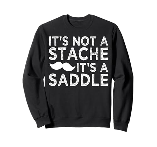 It's Not A Stache It's A Saddle Lustiger Schnurrbart Männer Spruch Sweatshirt von Funny Mustache Men Saying Design