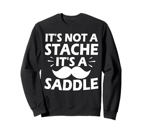 It's Not A Stache It's A Saddle Lustiger Schnurrbart Männer Spruch Sweatshirt It's Not A Stache It's A Saddle Lustiger Schnurrbart Männer Spruch Sweatshirt von Funny Mustache Men Saying Design