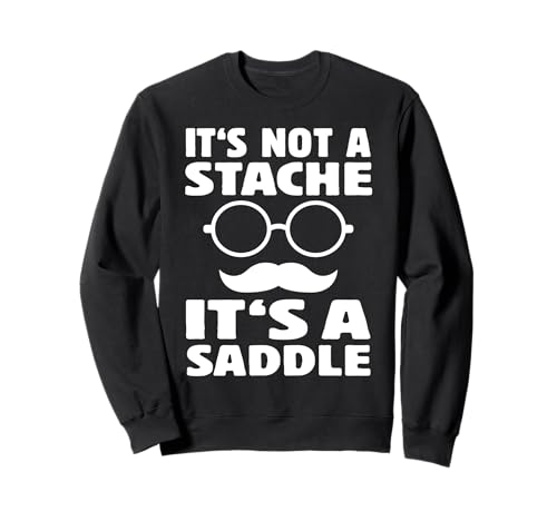 It's Not A Stache It's A Saddle Lustiger Schnurrbart Männer Spruch Sweatshirt It's Not A Stache It's A Saddle Lustiger Schnurrbart Männer Spruch Sweatshirt von Funny Mustache Men Saying Design