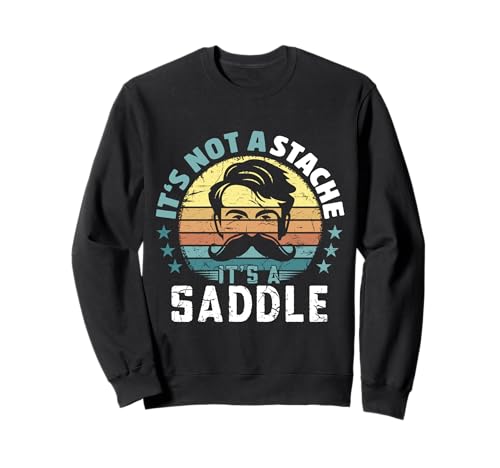 It's Not A Stache It's A Saddle Lustiger Schnurrbart Männer Spruch Sweatshirt It's Not A Stache It's A Saddle Lustiger Schnurrbart Männer Spruch Sweatshirt von Funny Mustache Men Saying Design