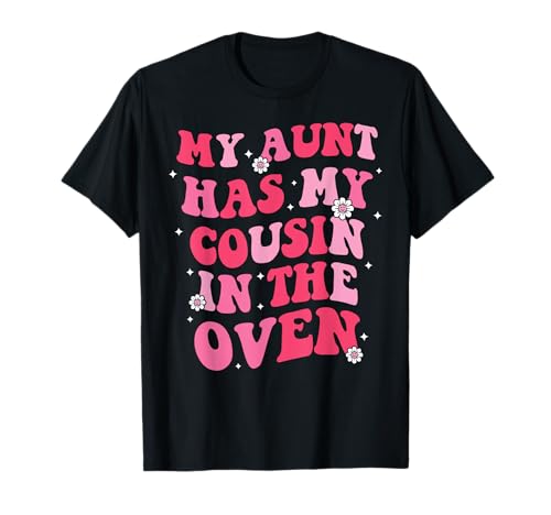 Lustig Meine Tante hat meine Cousine im Ofen Cousin Big Baby Cute T-Shirt Lustig Meine Tante hat meine Cousine im Ofen Cousin Big Baby Cute T-Shirt von Funny My Aunt Has My Cousin In The Oven Women Men