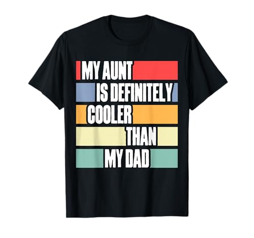 My Aunt Is Definitely Cooler Than My Dad, Aunt Love Girl Boy T-Shirt My Aunt Is Definitely Cooler Than My Dad, Aunt Love Girl Boy T-Shirt von Funny My Aunt Is Definitely Cooler Than My Dad