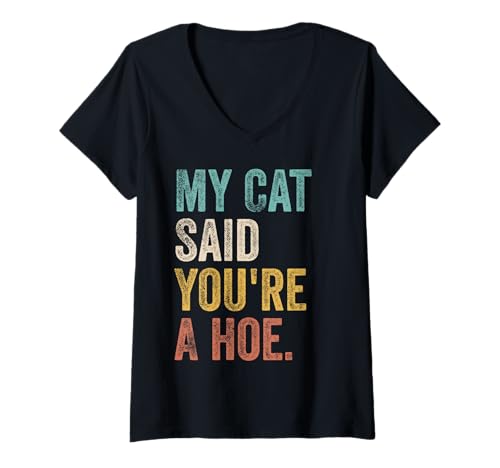 Damen Lustiges Zitat My Cat Said You're A Hoe T-Shirt mit V-Ausschnitt Damen Lustiges Zitat My Cat Said You're A Hoe T-Shirt mit V-Ausschnitt von Funny My Dog Said You're A Hoe Quote Tees