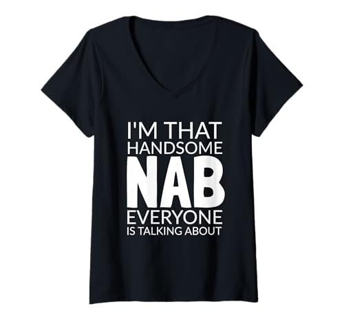 Damen I'm That Handsome Nab Everyone is Talking About T-Shirt mit V-Ausschnitt Damen I'm That Handsome Nab Everyone is Talking About T-Shirt mit V-Ausschnitt von Funny NAB Gift Ideas