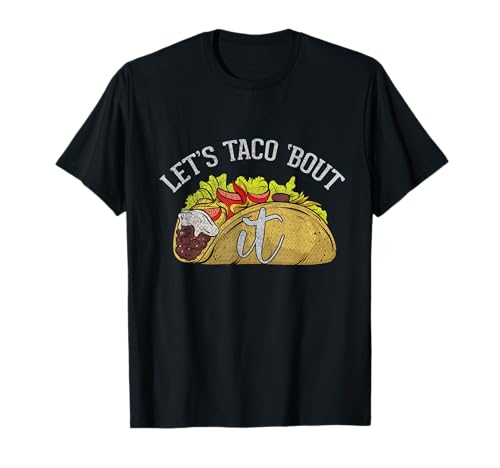 Lets Taco About It Taco Lovers Mexican Puns Funny Mens women T-Shirt Lets Taco About It Taco Lovers Mexican Puns Funny Mens women T-Shirt von Funny Nacho Average Taco Tshirt