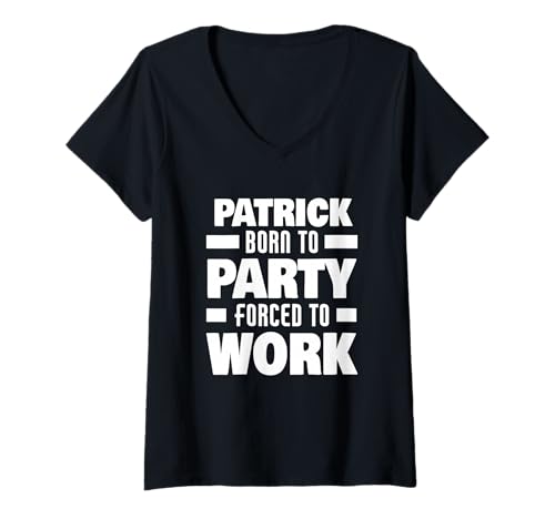 Damen Patrick Born to Party Forced to Work Lustiger Patrick Name T-Shirt mit V-Ausschnitt Damen Patrick Born to Party Forced to Work Lustiger Patrick Name T-Shirt mit V-Ausschnitt von Funny Name Patrick Designs