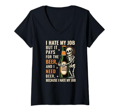 Damen I Hate My Job But It Pays Me for The Beer Skelett Lustige T-Shirt mit V-Ausschnitt Damen I Hate My Job But It Pays Me for The Beer Skelett Lustige T-Shirt mit V-Ausschnitt von Funny Need Job Because Need Beer Damen And Herren