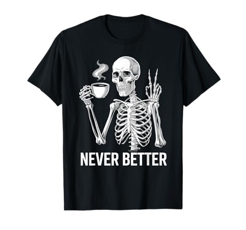 Halloween s for Women Never Better Skelett Lustiger Schädel T-Shirt Halloween s for Women Never Better Skelett Lustiger Schädel T-Shirt von Funny Never Better Skeleton Skull Halloween