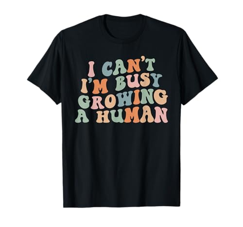 Groovy I Can't I'm Busy Growing A Human Retro Pregnant Mama T-Shirt Groovy I Can't I'm Busy Growing A Human Retro Pregnant Mama T-Shirt von Funny New Mom Mothers Day
