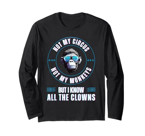 Nicht Mein Zirkus, Nicht Meine Affen, Aber ich kenne alle Clowns, Männer Langarmshirt Nicht Mein Zirkus, Nicht Meine Affen, Aber ich kenne alle Clowns, Männer Langarmshirt von Funny Not My Circus Not My Monkeys Retro menTee