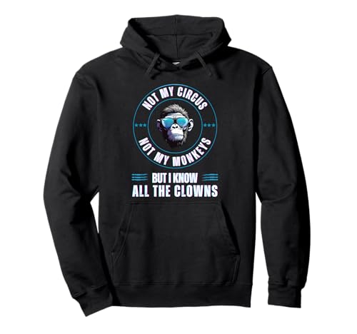 Nicht Mein Zirkus, Nicht Meine Affen, Aber ich kenne alle Clowns, Männer Pullover Hoodie Nicht Mein Zirkus, Nicht Meine Affen, Aber ich kenne alle Clowns, Männer Pullover Hoodie von Funny Not My Circus Not My Monkeys Retro menTee
