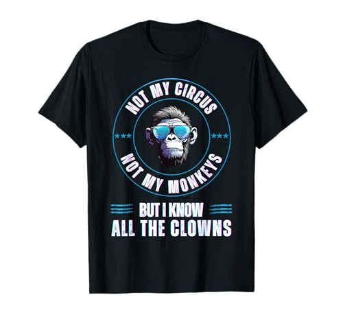 Nicht Mein Zirkus, Nicht Meine Affen, Aber ich kenne alle Clowns, Männer T-Shirt Nicht Mein Zirkus, Nicht Meine Affen, Aber ich kenne alle Clowns, Männer T-Shirt von Funny Not My Circus Not My Monkeys Retro menTee