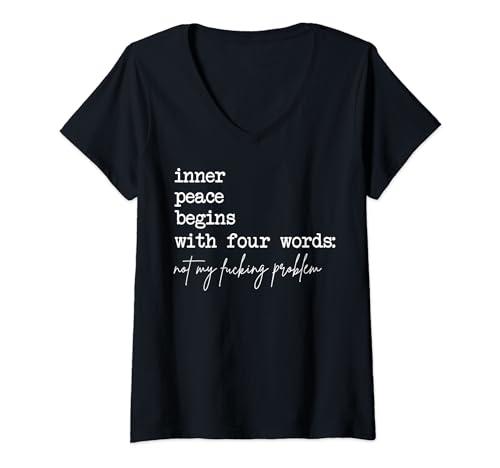 Damen Innerer Frieden beginnt mit vier Worten Nicht mein verdammtes Problem T-Shirt mit V-Ausschnitt Damen Innerer Frieden beginnt mit vier Worten Nicht mein verdammtes Problem T-Shirt mit V-Ausschnitt von Funny Not My Fucking Problem Tee Shirt