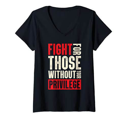 Damen Kampf um jene, die ohne Ihr Privileg, Anti-Racist Politisch. T-Shirt mit V-Ausschnitt von Funny Novelty Collection T-Shirts