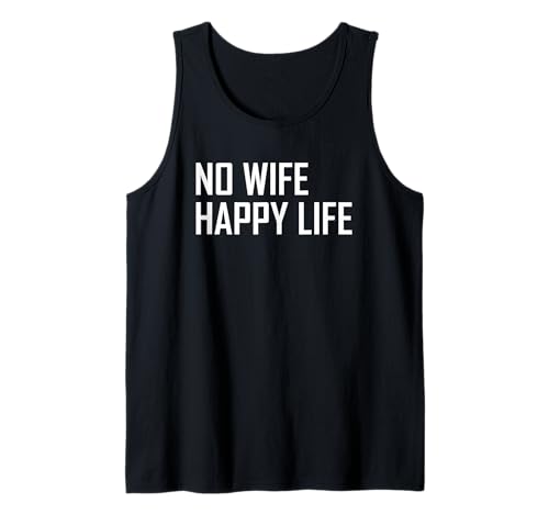 Herren No Wife Happy Life Lustiges, humorvolles, neuartiges Herren-T-Shirt Tank Top Herren No Wife Happy Life Lustiges, humorvolles, neuartiges Herren-T-Shirt Tank Top von Funny Novelty Tees