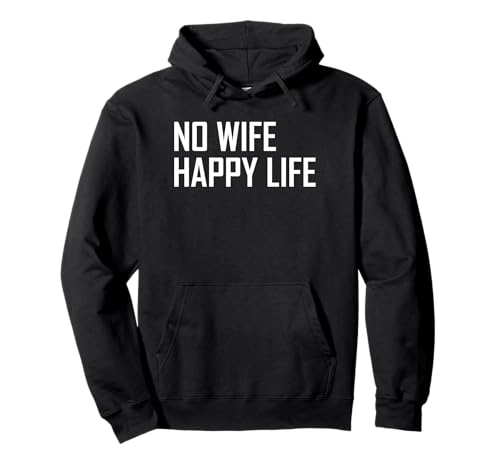 No Wife Happy Life Lustiges, humorvolles, neuartiges Herren-T-Shirt Pullover Hoodie No Wife Happy Life Lustiges, humorvolles, neuartiges Herren-T-Shirt Pullover Hoodie von Funny Novelty Tees