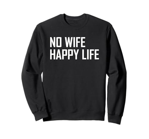 No Wife Happy Life Lustiges, humorvolles, neuartiges Herren-T-Shirt Sweatshirt No Wife Happy Life Lustiges, humorvolles, neuartiges Herren-T-Shirt Sweatshirt von Funny Novelty Tees