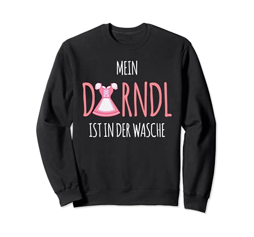 Mein Dirndl Ist In Der Wasche Sweatshirt von Funny Octoberfest Gifts HT