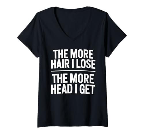 Damen The More Hair I Lose The More Head I Get Funny Adult Humor T-Shirt mit V-Ausschnitt Damen The More Hair I Lose The More Head I Get Funny Adult Humor T-Shirt mit V-Ausschnitt von Funny Offensive Humor Sarcastic Feeling Quote