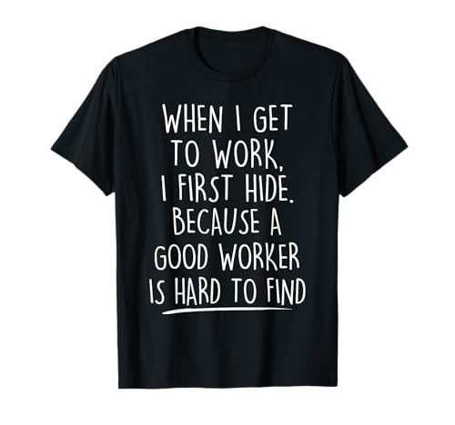 Funny A Good Worker Is Hard To Find Sarcastic Herren Damen T-Shirt Funny A Good Worker Is Hard To Find Sarcastic Herren Damen T-Shirt von Funny Office Humor Sarcastic Work Joke Mens Womens