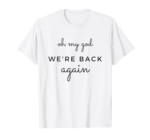 Oh My God We're Back Again Funny Letter Print for Women Gift T-Shirt Oh My God We're Back Again Funny Letter Print for Women Gift T-Shirt von Funny Oh My God We're Back Again Gift
