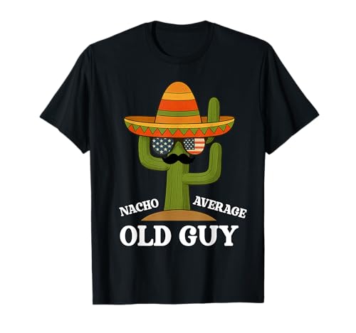 Nacho Average Old Guy Lustiger Humor Spruch für alte Männer T-Shirt Nacho Average Old Guy Lustiger Humor Spruch für alte Männer T-Shirt von Funny Old Man Humor Retro Style
