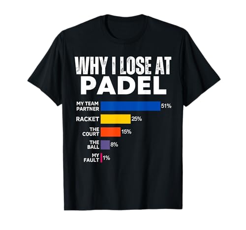 Why I Lose at Padel Tennis Funny Excuses for women and men T-Shirt von Funny Padel Tennis Player Men Women Outfit