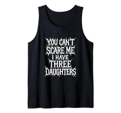 Kann mich nicht erschrecken Ich habe drei Töchter Lustiges Elternteil Mama Papa Tank Top von Funny Parent Tees